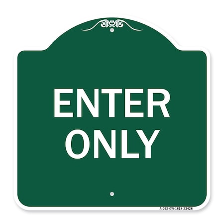 Signmission Designer Series Parking Lot Enter Only, Green & White Aluminum Sign, 18" x 18", GW-1818-23428 A-DES-GW-1818-23428